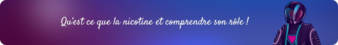 Qu’est ce que la nicotine présente dans mon liquide pour cigarette électronique et quel est son rôle ?