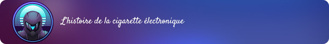 L'histoire de la cigarette électronique