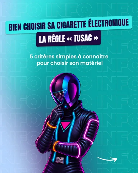 Bien choisir sa cigarette électronique : la règle TUSAC