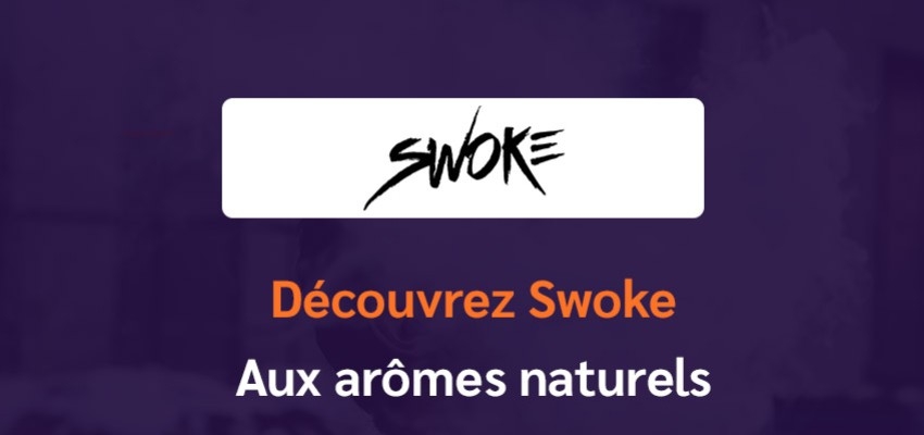 E-liquides Swoke, une gamme de liquides fruités 100% France aux arômes