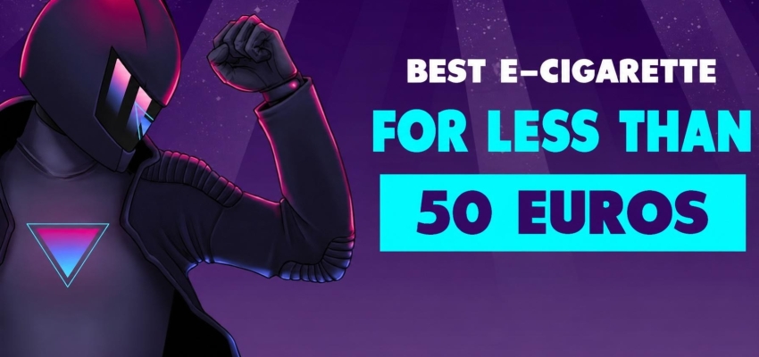 Best e-cigarette under 50 euros