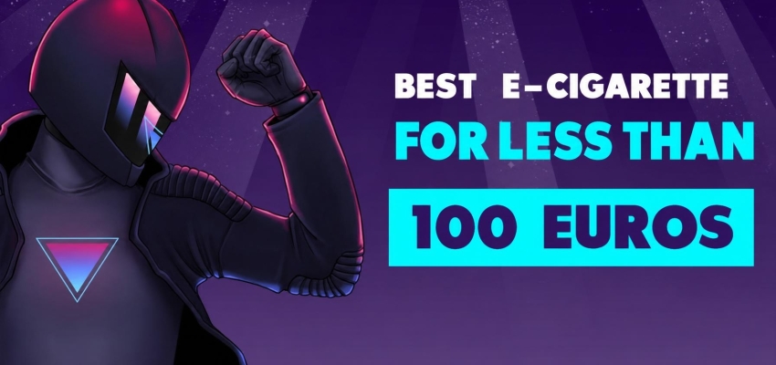 Best e-cigarette under 100 euros