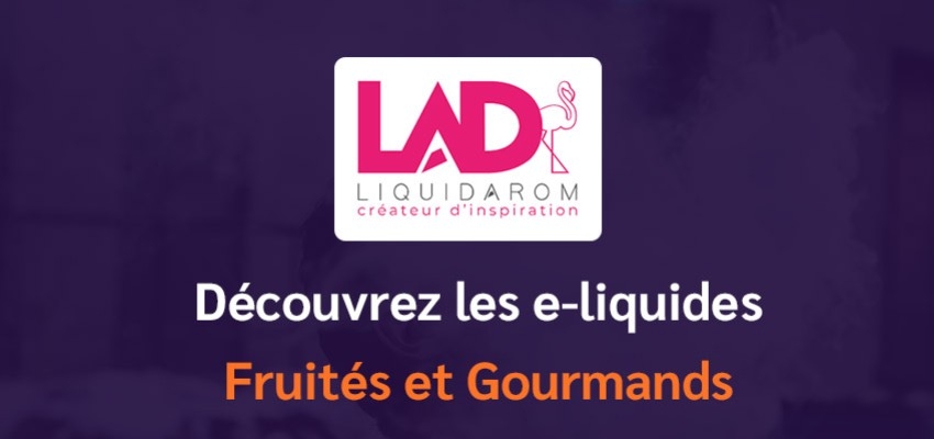 Eliquide Liquidarom : E-liquides fruités et gourmand à prix Le vapoteu