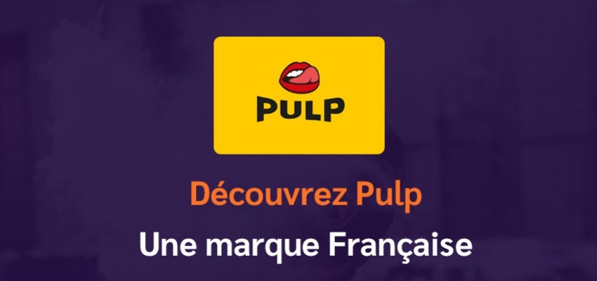 Eliquides Pulp : Une marque française de e-liquides qui donnent raison au goût 