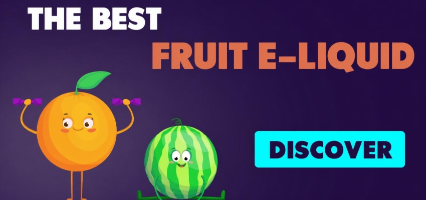 Top 5 best fruity e-liquids