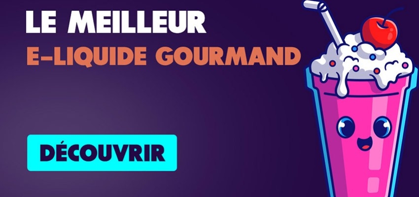 Quel est le meilleur e-liquide gourmand ? On vous dit tout