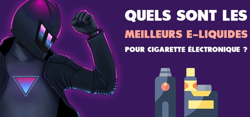 Quels sont les meilleurs e-liquides pour cigarette électronique ? Top 5 et guide d’achat