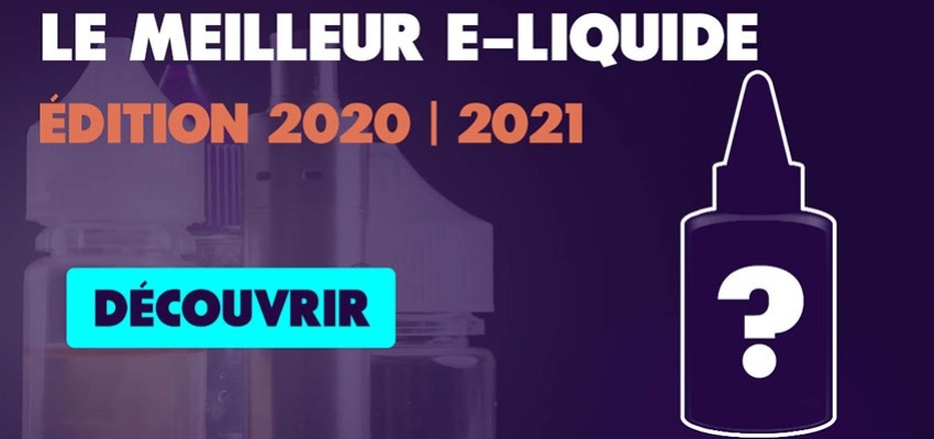 Les meilleurs e-liquides 2020 / 2021 Le Vapoteur Discount