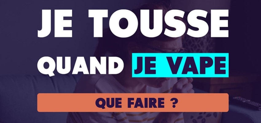 Je tousse quand je vape, que faire ?
