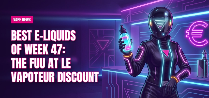 Best e-liquids of week 47: The Fuu at Le Vapoteur Discount