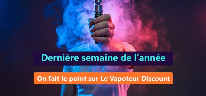 Dernière semaine de l'année : quel était l'évènement marquant pour Le Vapoteur Discount cette année ? 