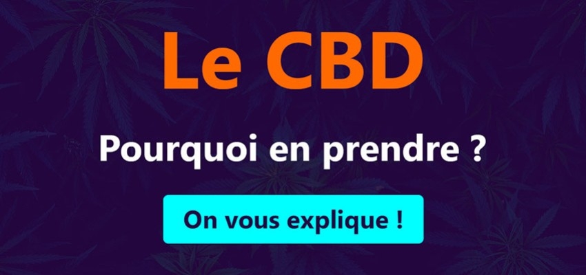 CBD : Pourquoi en prendre