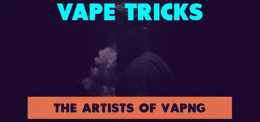 Vape tricks: the artists of vaping