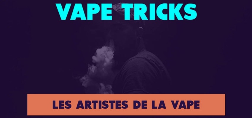 Vape tricks : les artistes de la vape
