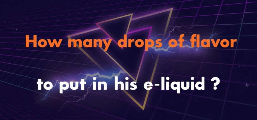 How many drops of flavoring should you put in your e-liquid?