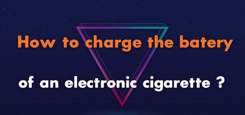 How to charge the battery of an e-cigarette?