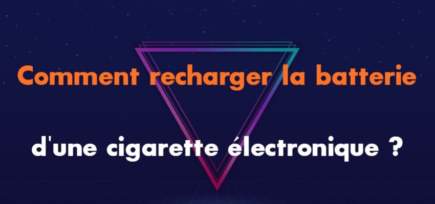 Comment recharger la batterie d'une cigarette électronique ?