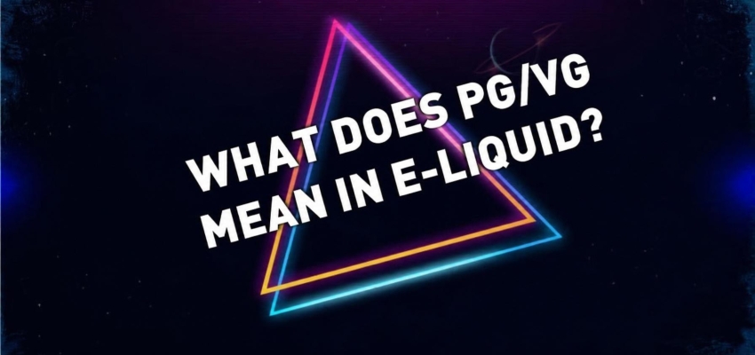 What does PG/VG mean in e-liquid?