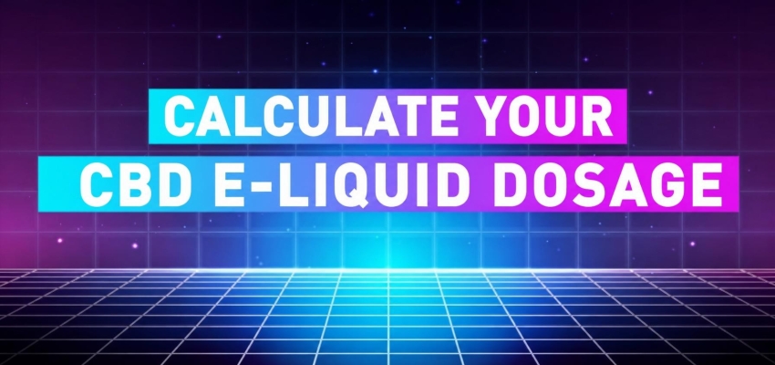 Calculate your CBD e-liquid dosage