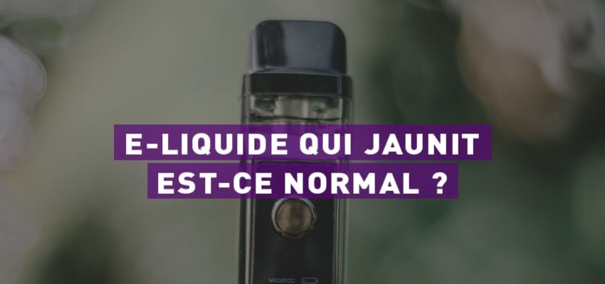 E-liquide qui jaunit : est-ce normal ?
