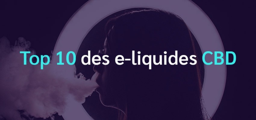Top 10 des e-liquides CBD