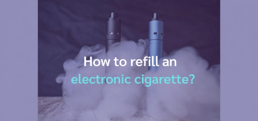 How to fill an electronic cigarette?