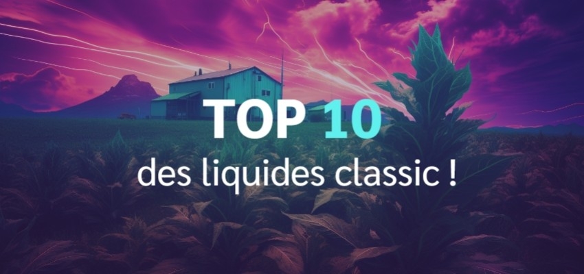 E-liquide Classic : le classement des 10 meilleurs e-liquides Classic