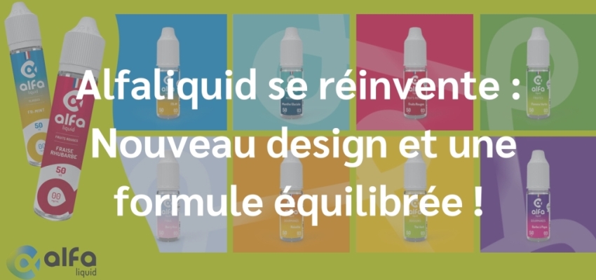 Alfaliquid se réinvente : Nouveau design et une formule équilibrée !