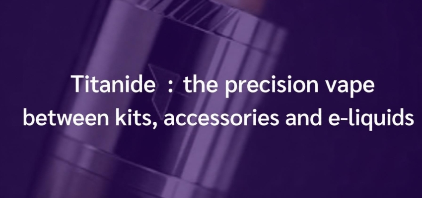 Titanide: precision vaping across kits, accessories and e-liquids 