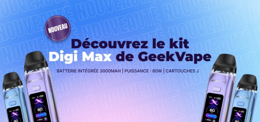 Le Kit Digi Max Geekvape débarque chez Le Vapoteur Discount !