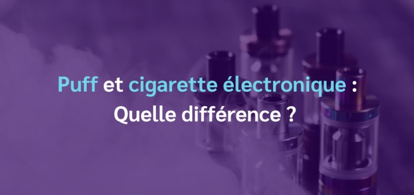 Quelle différence entre une puff et une cigarette électronique ?