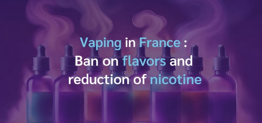 Vaping in France: ban on flavors and nicotine reduction?