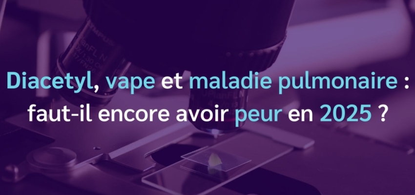 Diacétyl, vape et maladie du pop-corn : encore un danger en 2025 ?