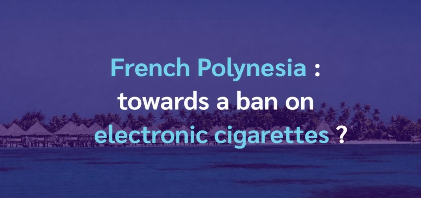French Polynesia: towards a ban on vaping? 