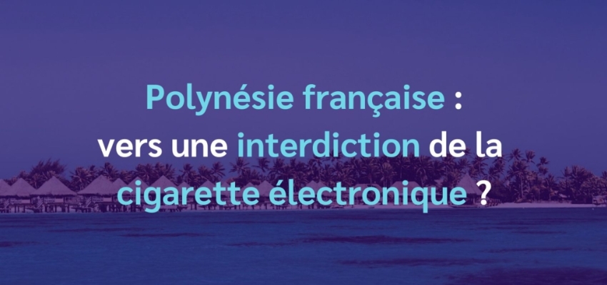 Polynésie française : vers une interdiction de la vape ? 