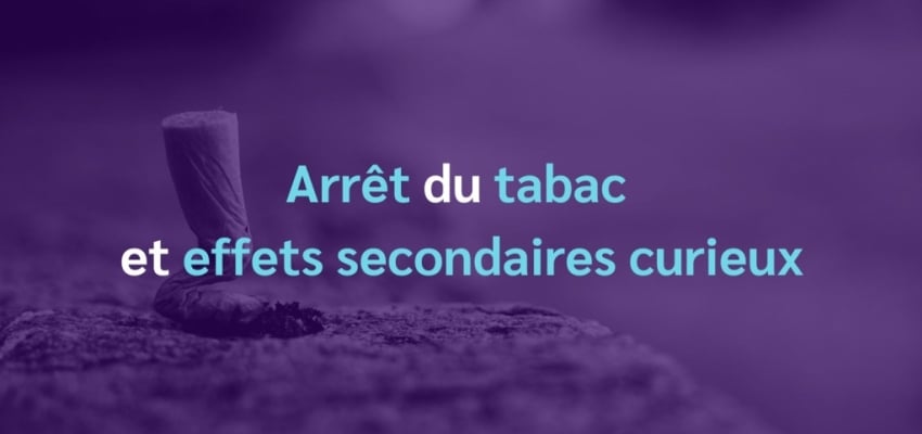 Arrêt du tabac : les effets secondaires curieux