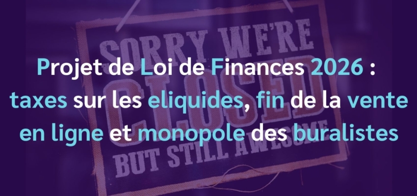 Vape : fin de la vente en ligne, taxes et monopole des buralistes ?