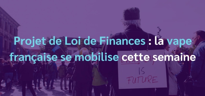 Projet de Loi Finances : la vape française se mobilise cette semaine
