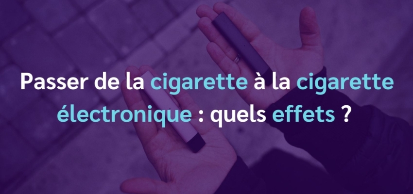 Passer de la cigarette à la cigarette électronique : quels effets ?