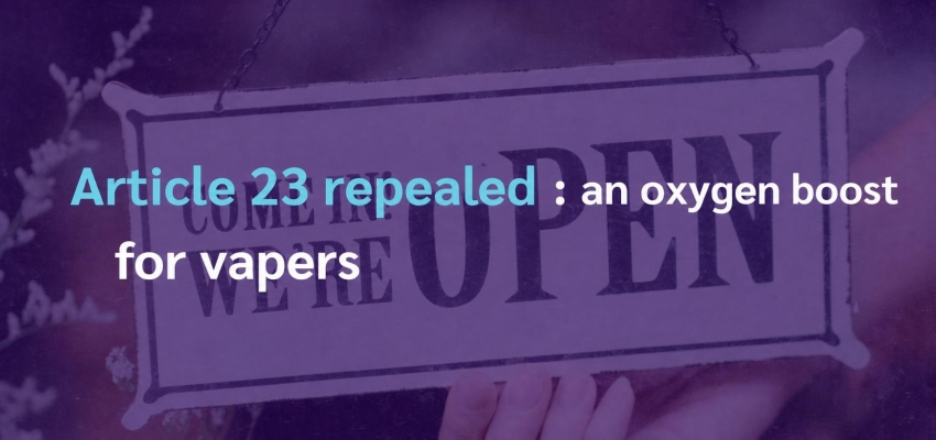 Article 23 repealed: a breath of fresh air for vapers