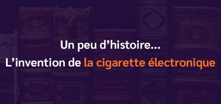 Histoire : Invention de la cigarette électronique