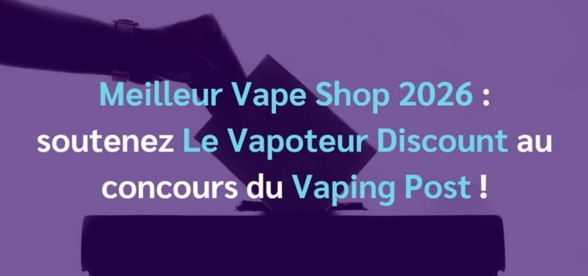 Meilleur Vape Shop 2026 : soutenez Le Vapoteur Discount