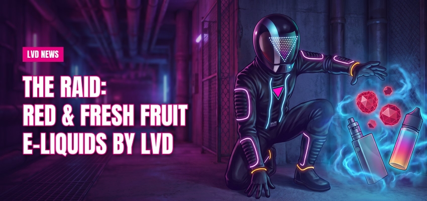 The Raid: red & fresh fruit e-liquids by LVD