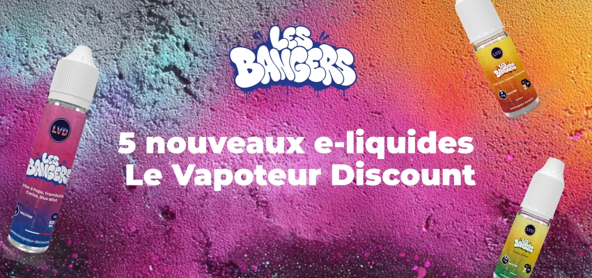 Les Bangers : les eliquides iconiques signés LVD !