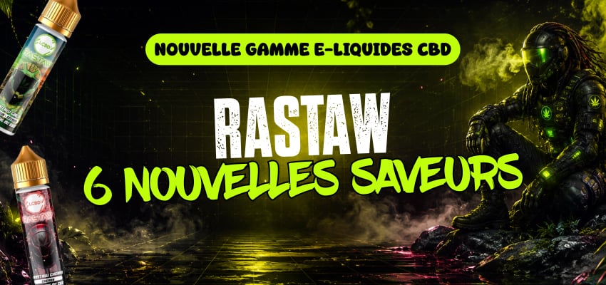 E-liquides CBD Rastaw : 6 nouvelles saveurs à découvrir