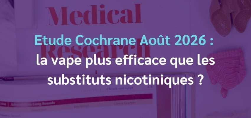 Etude Cochrane : la vape plus efficace que les substituts nicotiniques