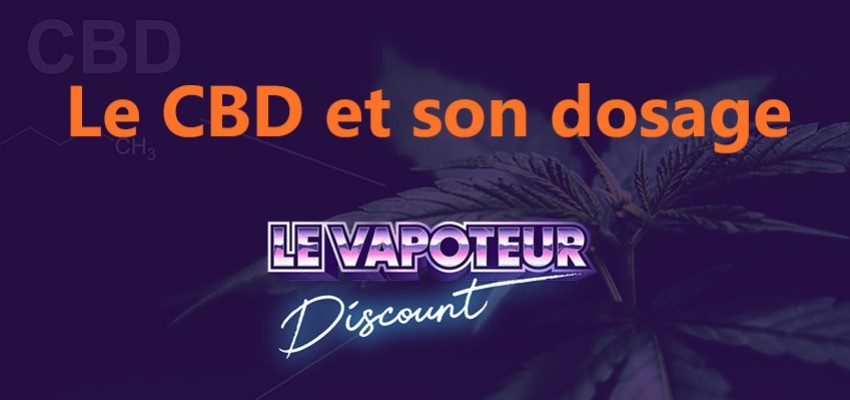 Le CBD et son dosage : Levapoteur-discount vous dit tout sur le CBD, c