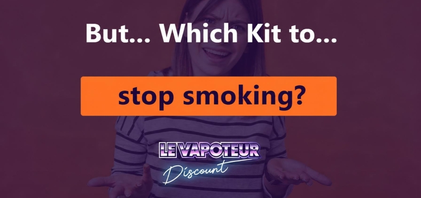 Which kit to quit smoking? 