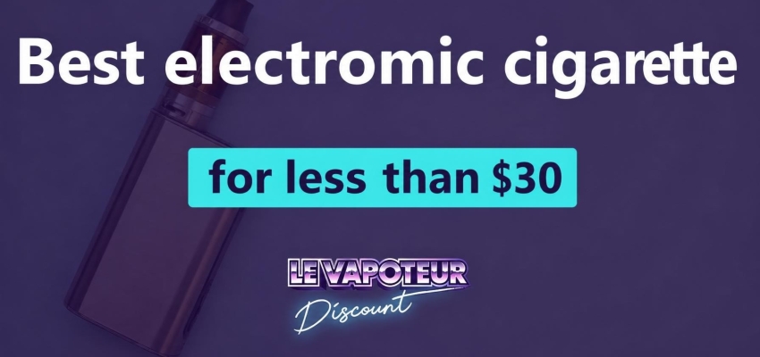 Best e-cigarette for under €30